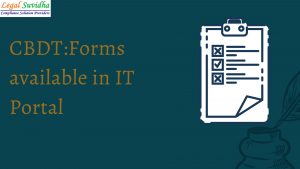 CBDT released forms for filing on Portal