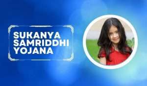 Sukanya Samriddhi Yojana